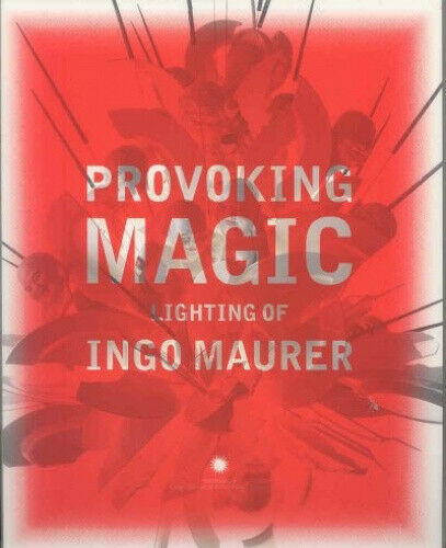 Provoking Magic: Lighting of Ingo Maurer